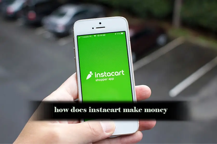 How Does Instacart Make Money? Powerful Guide You Need To Know About ...