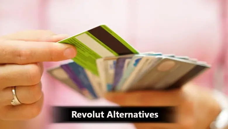 Revolut Alternatives: A Complete Guide You Need To Know About Apps like Revolut and Its Competitors